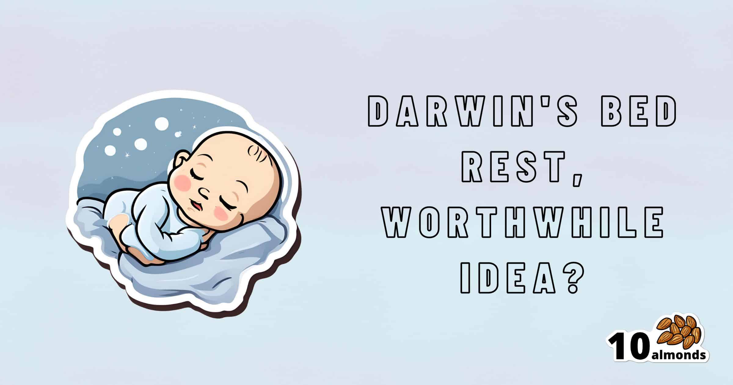 Illustration of a sleeping baby resting on a pillow with the text "Darwin's Bed Rest: A Worthwhile Idea?" on the right side. A small logo showing 10 almonds is at the bottom right corner. The background is light blue.