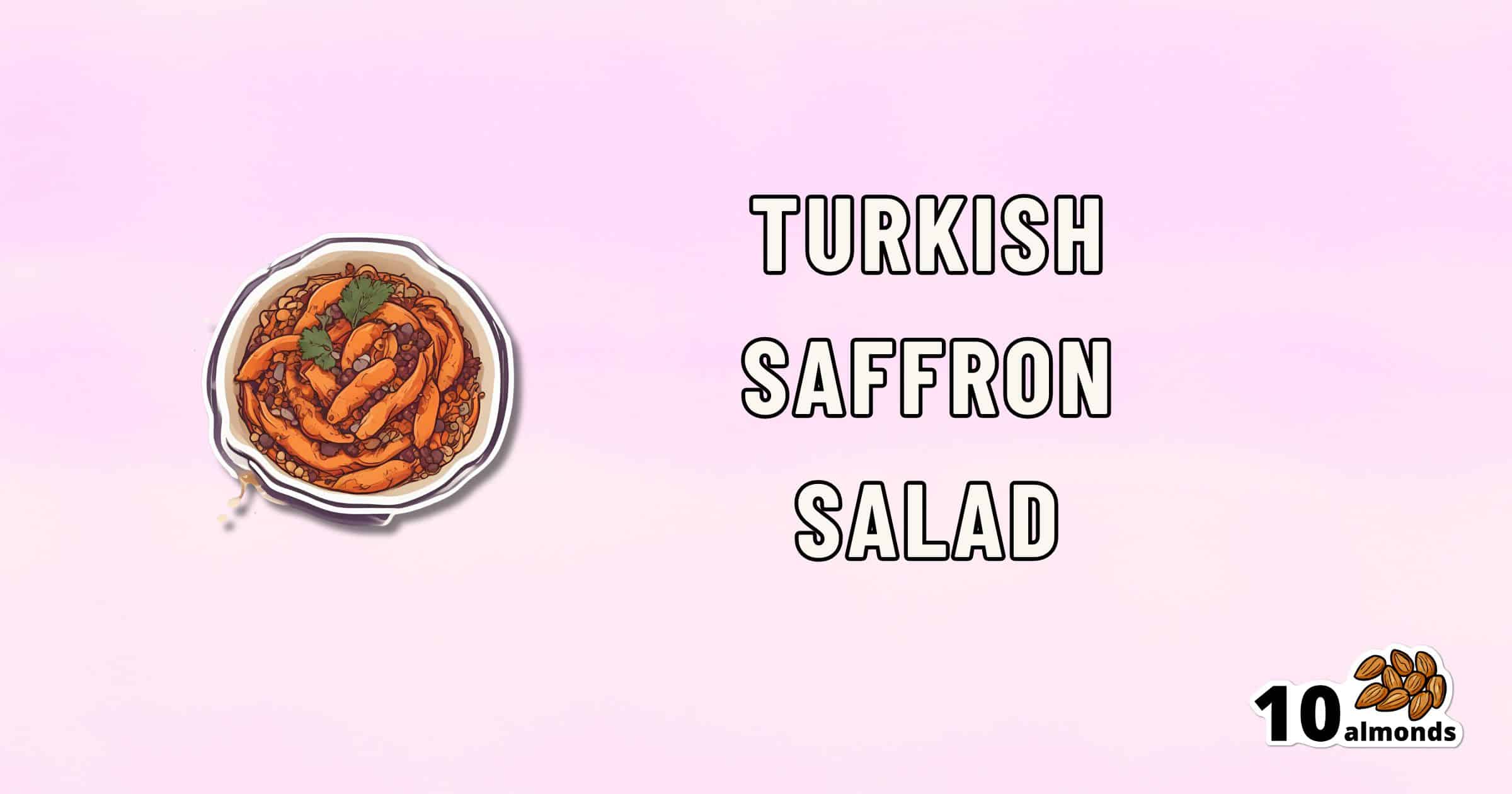 A bowl of luscious Turkish saffron salad graces the left side of the image. Boldly on the right, you see "TURKISH SAFFRON SALAD" with "10 almonds" and a charming almond illustration below. The background elegantly transitions from light pink to white.