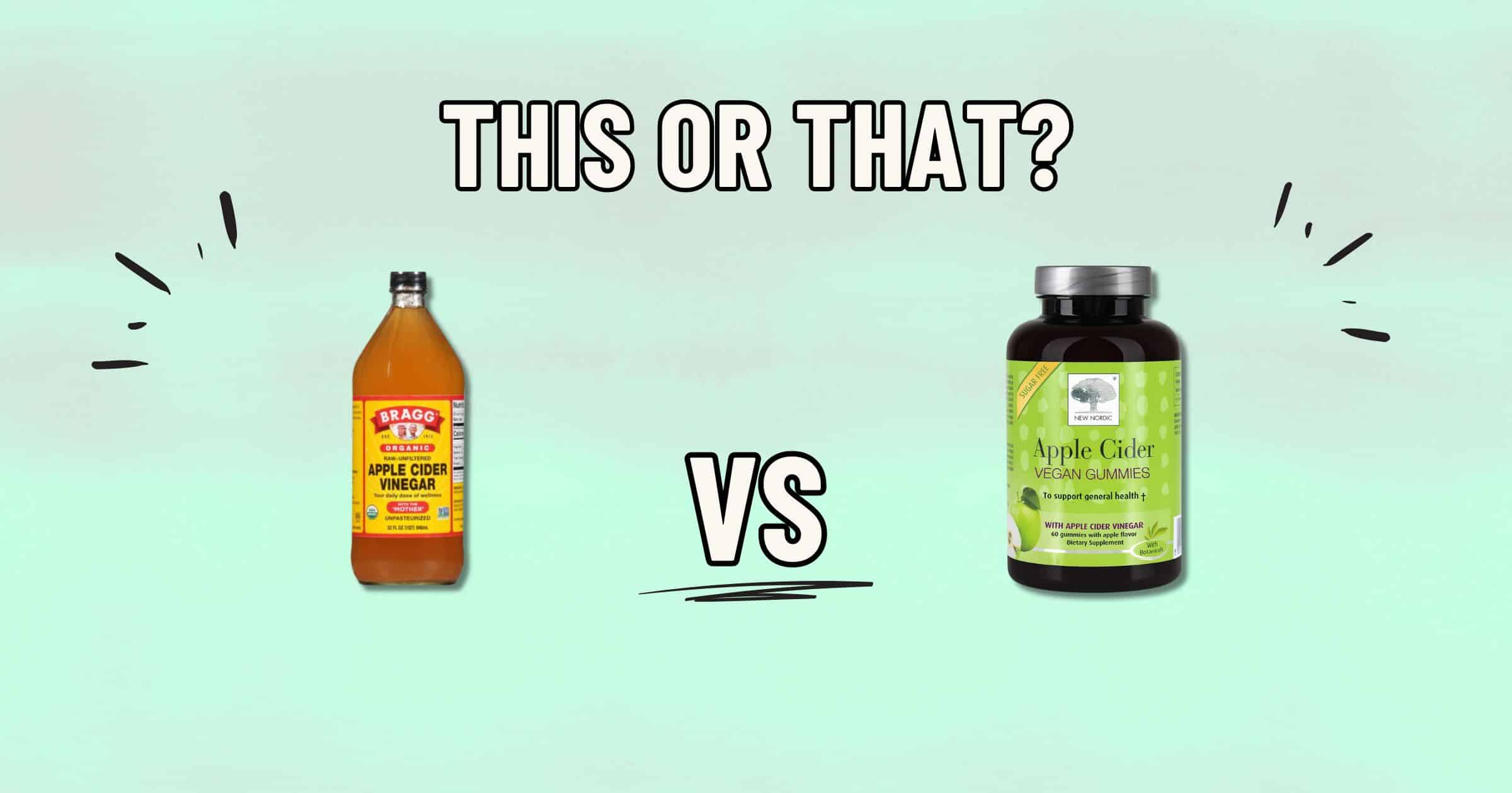 A bottle of Bragg Organic Apple Cider Vinegar on the left and a bottle of healthier Apple Cider Vinegar Gummies on the right, with text "THIS OR THAT?" at the top and "VS" in the middle against a light blue background.