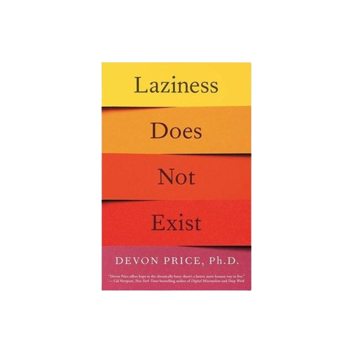 Laziness Does Not Exist – by Dr. Devon Price